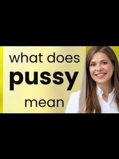 [x]Pussy — what is PUSSY meaning - YouTube